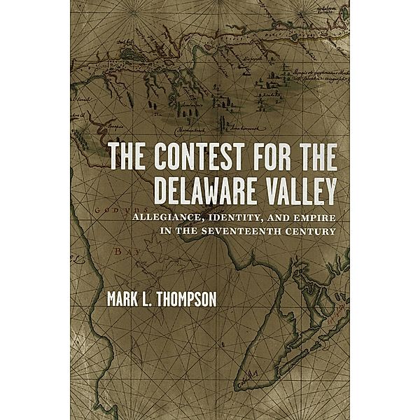 The Contest for the Delaware Valley, Mark L. Thompson