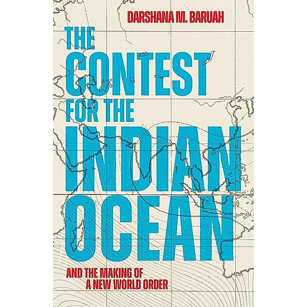 The Contest for the Indian Ocean, Darshana M Baruah