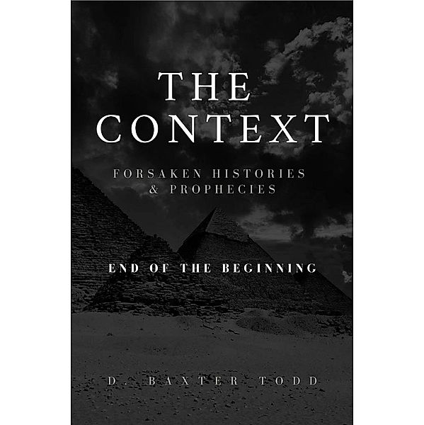 The Context, Foresaken Histories & Prophecies, D. Baxter Todd