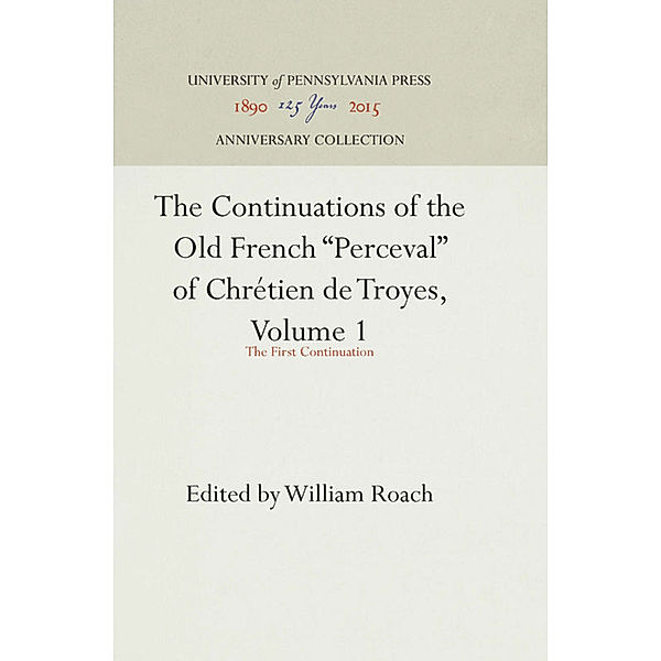 The Continuations of the Old French Perceval of Chrétien de Troyes, Volume 1