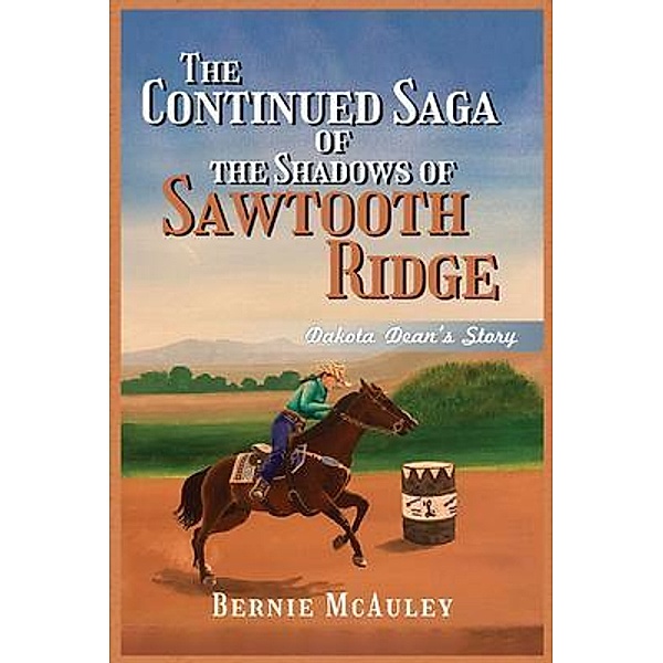 The Continued Saga of the Shadows of Sawtooth Ridge, Bernie Mcauley