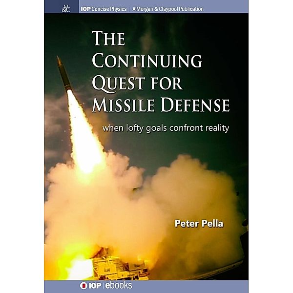 The Continuing Quest for Missile Defense / IOP Concise Physics, Peter Pella