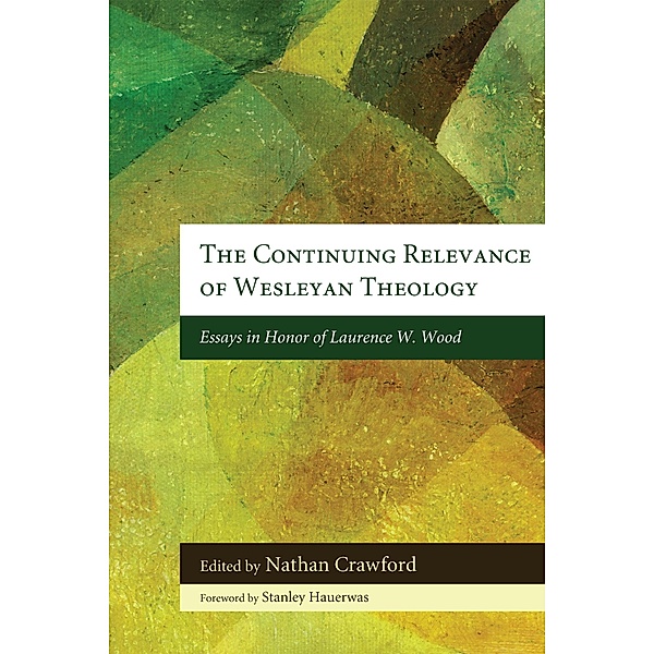 The Continuing Relevance of Wesleyan Theology