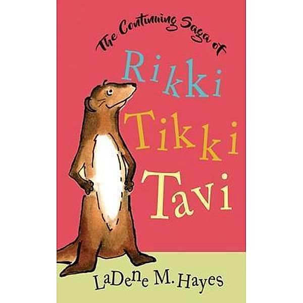 The Continuing Saga of Rikki Tikki Tavi, LaDene Hayes