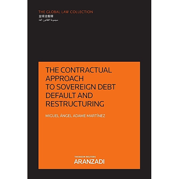 The contractual approach to sovereign debt default and restructuring / The Global Law Collection, Miguel Ángel Adame Martínez