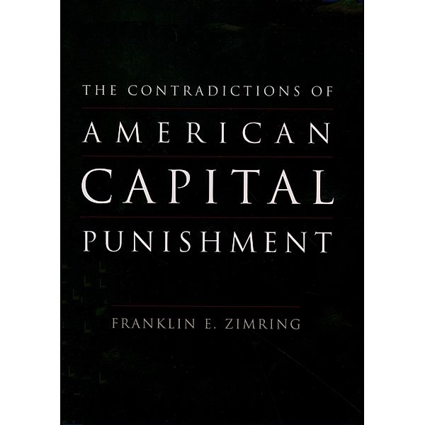 The Contradictions of American Capital Punishment, Franklin E. Zimring