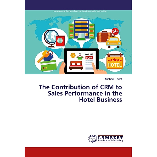 The Contribution of CRM to Sales Performance in the Hotel Business, Michael Toedt