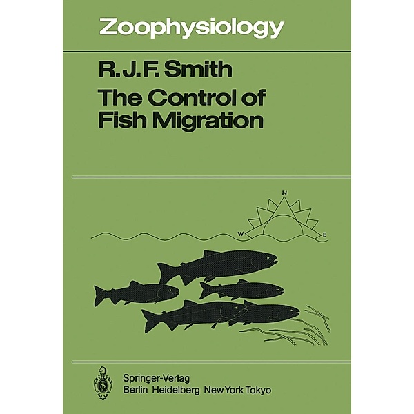 The Control of Fish Migration / Zoophysiology Bd.17, R. J. F. Smith