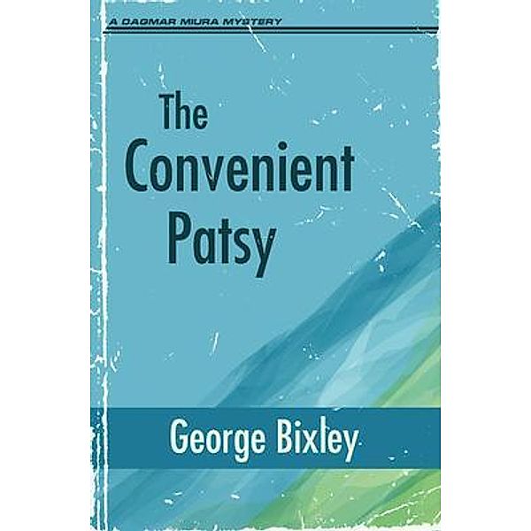 The Convenient Patsy, George Bixley