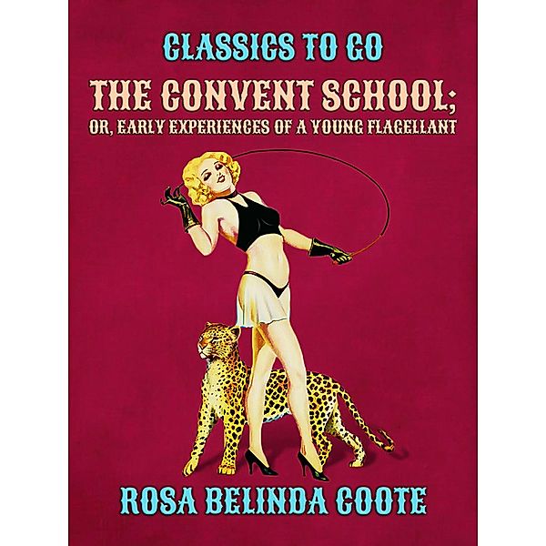 The Convent School; Or, Early Experiences of a Young Flagellant, Rosa Belinda Coote