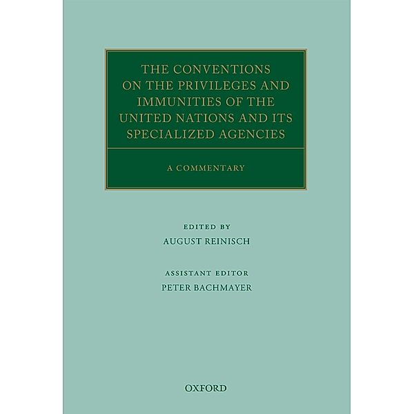 The Conventions on the Privileges and Immunities of the United Nations and its Specialized Agencies / Oxford Commentaries on International Law