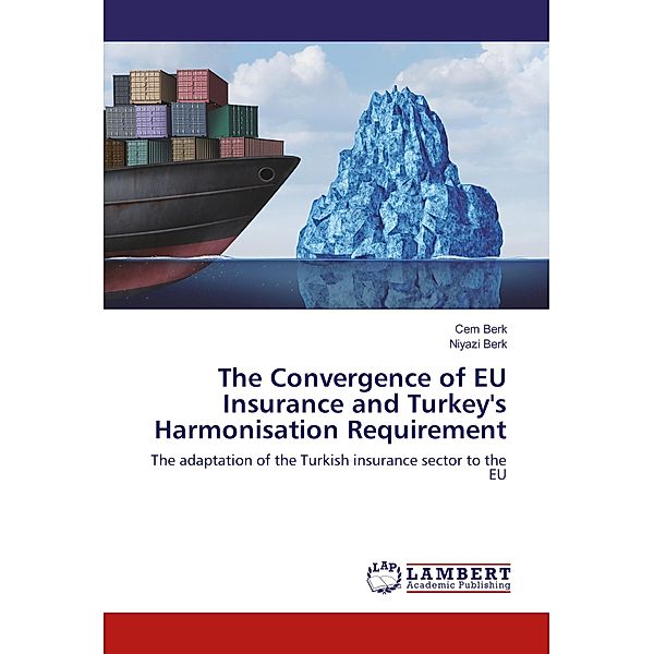 The Convergence of EU Insurance and Turkey's Harmonisation Requirement, Cem Berk, Niyazi Berk