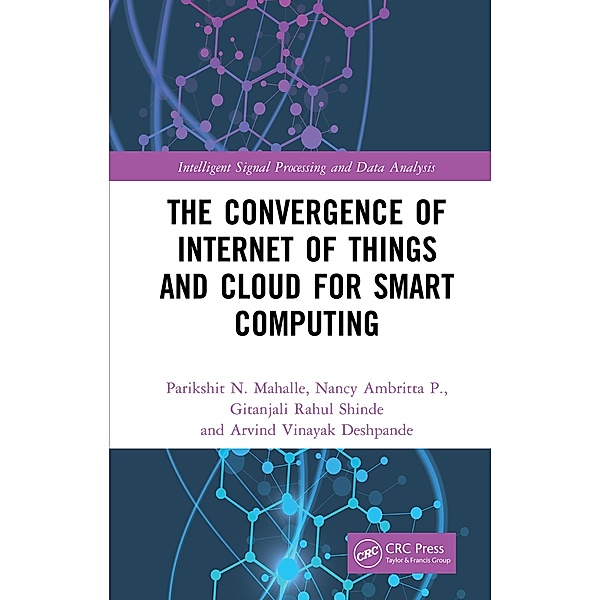 The Convergence of Internet of Things and Cloud for Smart Computing, Parikshit N. Mahalle, Nancy Ambritta P., Gitanjali Rahul Shinde, Arvind Vinayak Deshpande