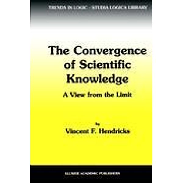 The Convergence of Scientific Knowledge, Vincent F. Hendricks