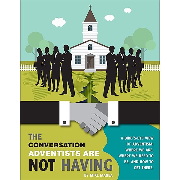The Conversation Adventists Are Not Having, Mike Manea