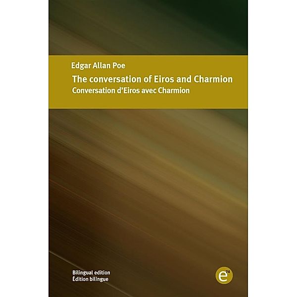 The conversation of Eiros and Charmion/Conversation d'Eiros avec Charmion, Edgar Allan Poe