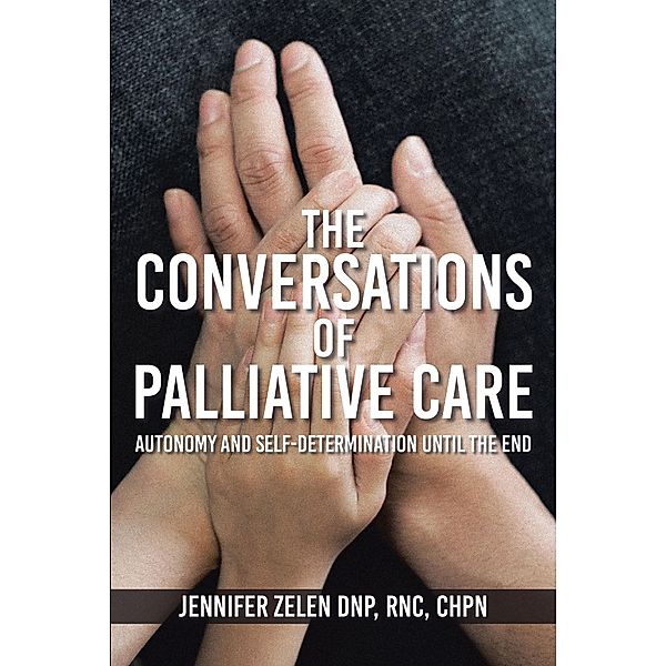 The Conversations of Palliative Care, Jennifer Zelen Dnp Rnc Chpn