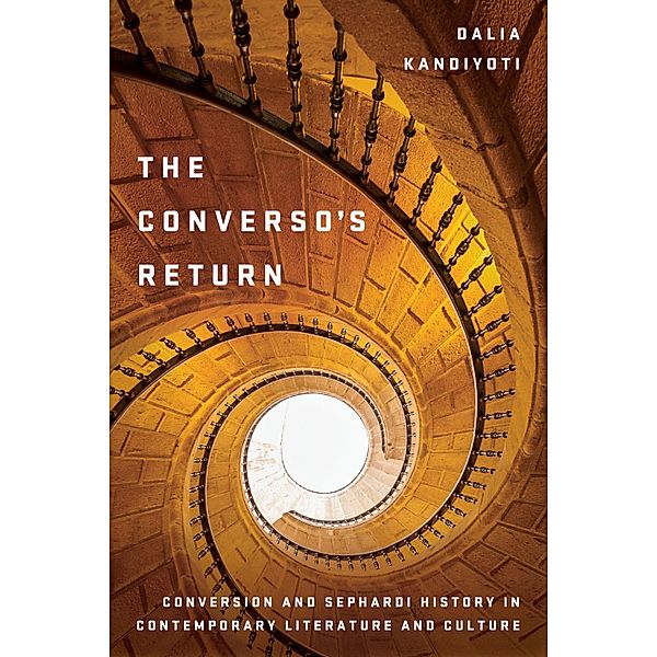 The Converso's Return / Stanford Studies in Jewish History and Culture, Dalia Kandiyoti