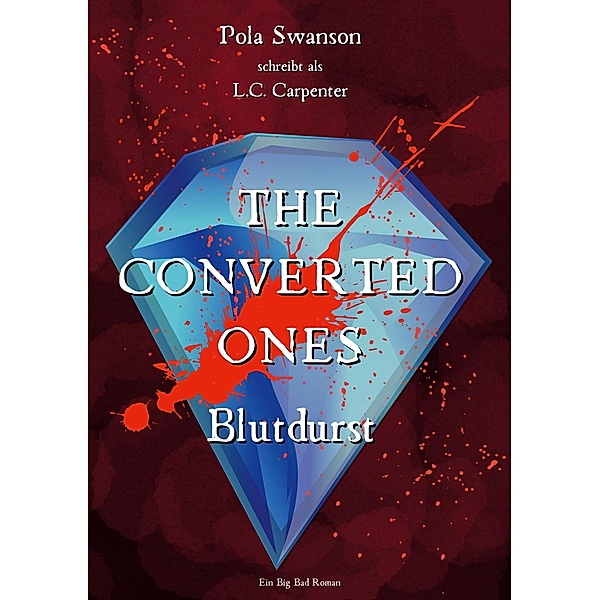 The Converted Ones / The Converted Ones Bd.2, Pola Swanson, L. C. Carpenter