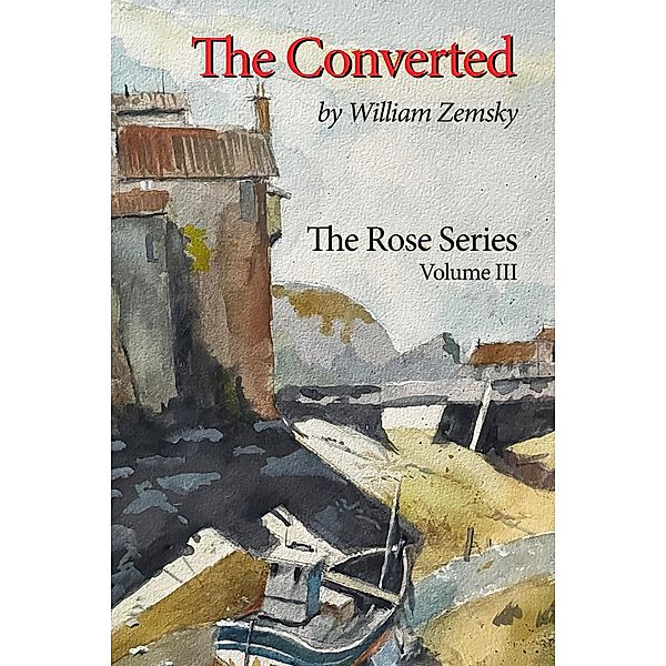 The Converted (The Rose Series, #3) / The Rose Series, William Zemsky