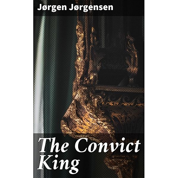 The Convict King, Jørgen Jørgensen