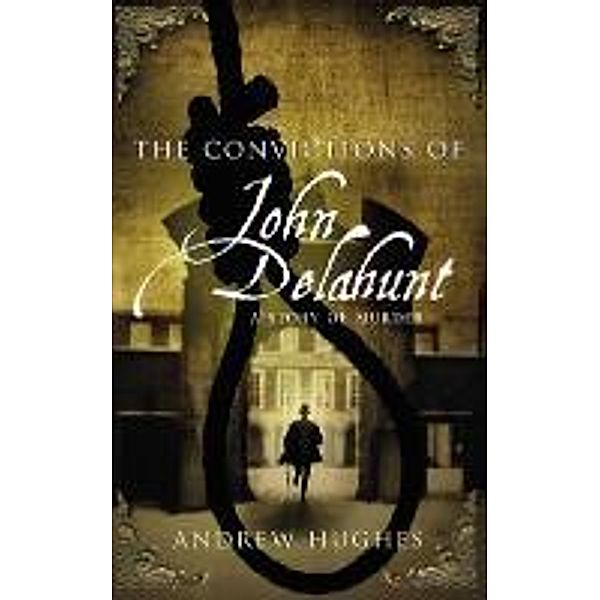 The Convictions of John Delahunt, Andrew Hughes