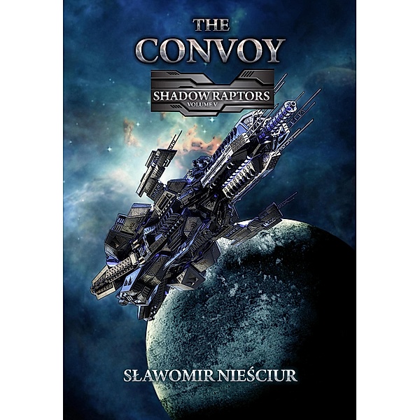 The Convoy; Shadow Raptors Volume V / Shadow Raptors, Slawomir Niesciur