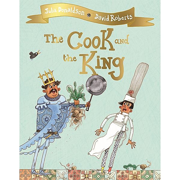 The Cook and the King, Julia Donaldson, David Roberts