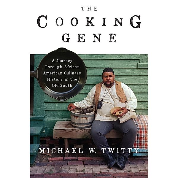 The Cooking Gene, Michael W. Twitty