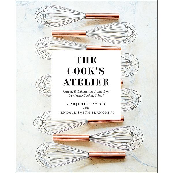 The Cook's Atelier, Marjorie Taylor, Kendall Smith Franchini