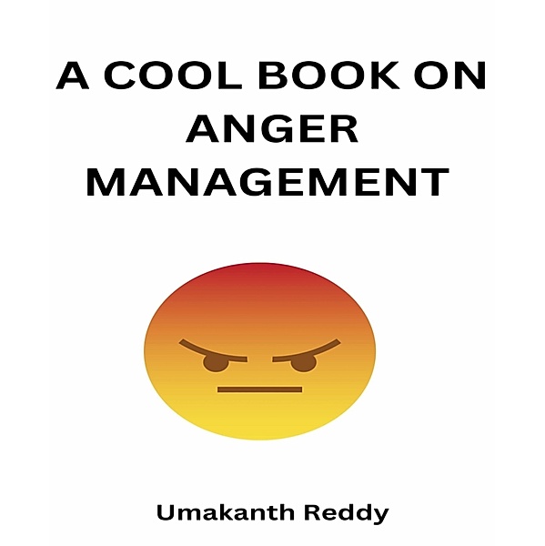 The cool book on anger management, Umakanth Reddy