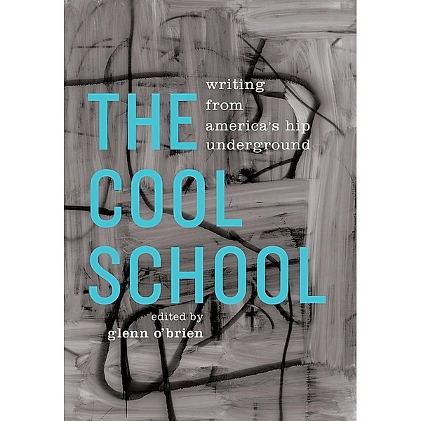 The Cool School: Writing from America's Hip Underground