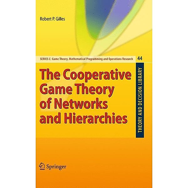 The Cooperative Game Theory of Networks and Hierarchies, Robert P. Gilles