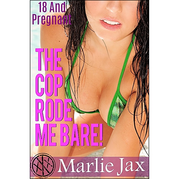 The Cop Rode Me Bare! (18 And Pregnant) / 18 And Pregnant, Marlie Jax