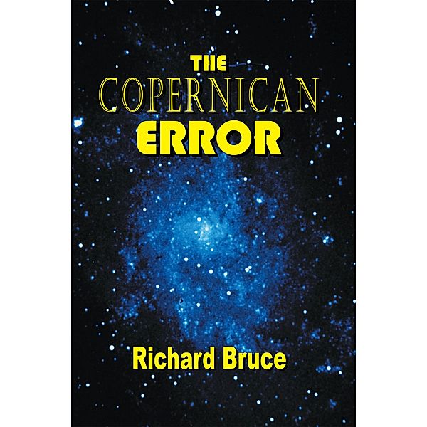 The Copernican Error, Richard Bruce