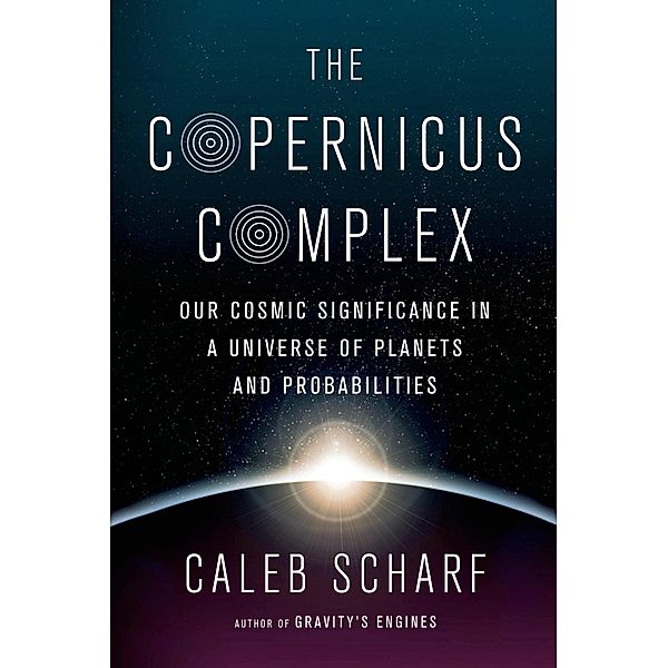 The Copernicus Complex, Caleb Scharf