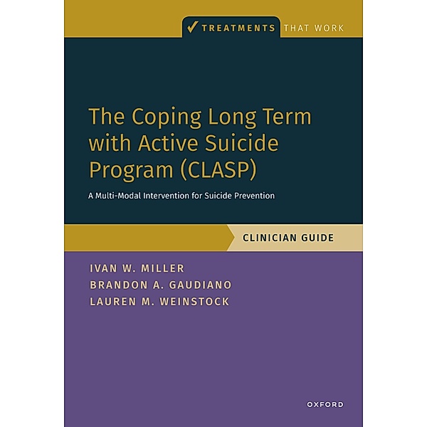 The Coping Long Term with Active Suicide Program (CLASP), Ivan Miller, Brandon Gaudiano, Lauren Weinstock