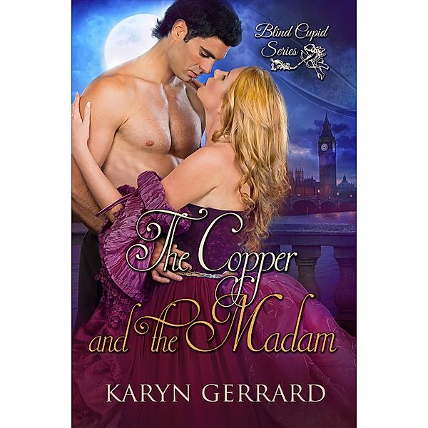 The Copper and the Madam (Blind Cupid Series, #3) / Blind Cupid Series, Karyn Gerrard