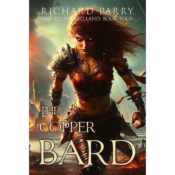 The Copper Bard (The Splintered Land, #4) / The Splintered Land, Richard Parry