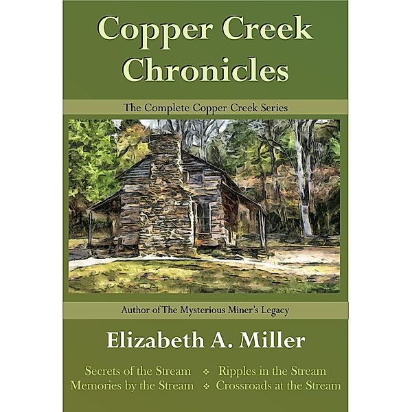 The Copper Creek Chronicles, Elizabeth A. Miller