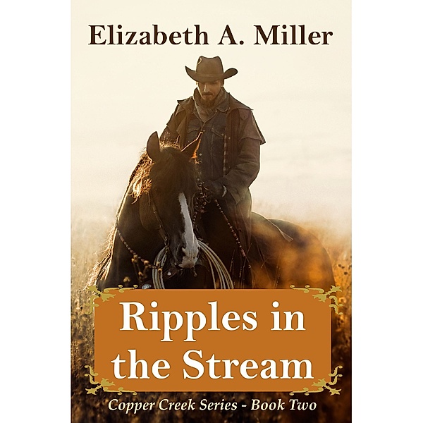 The Copper Creek Series: Ripples in the Stream, Elizabeth A. Miller
