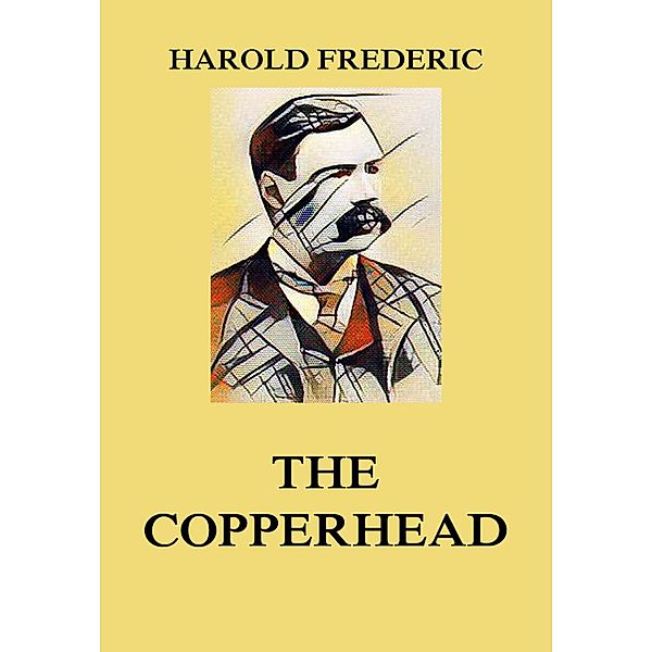 The Copperhead, Harold Frederic