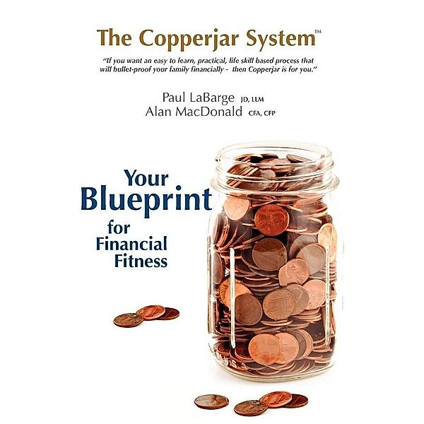 The Copperjar System: Your Blueprint for Financial Fitness (US Edition), Paul Labarge, Alan Macdonald