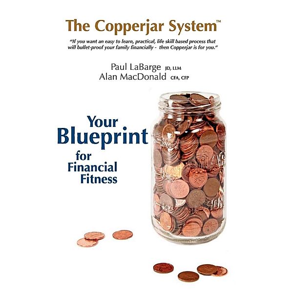 The Copperjar System: Your Blueprint for Financial Fitness, Paul Labarge, Alan Macdonald