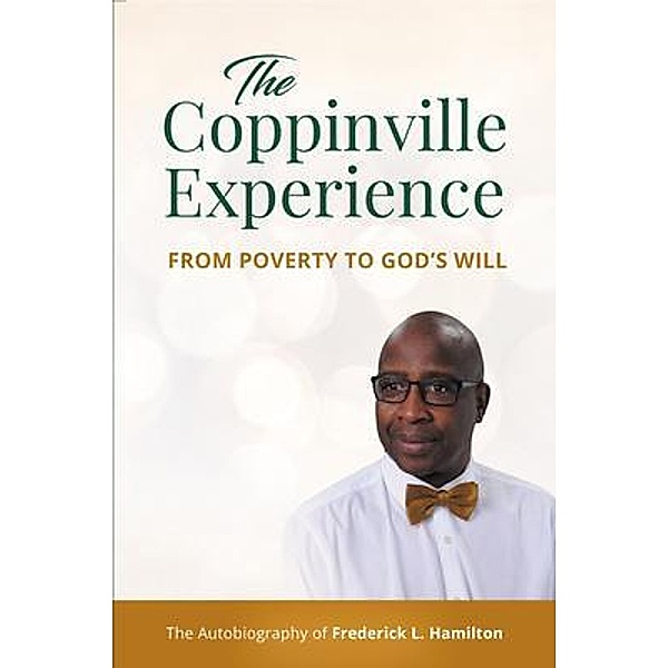 The Coppinville Experience - From Poverty to God's Will, Frederick L. Hamilton