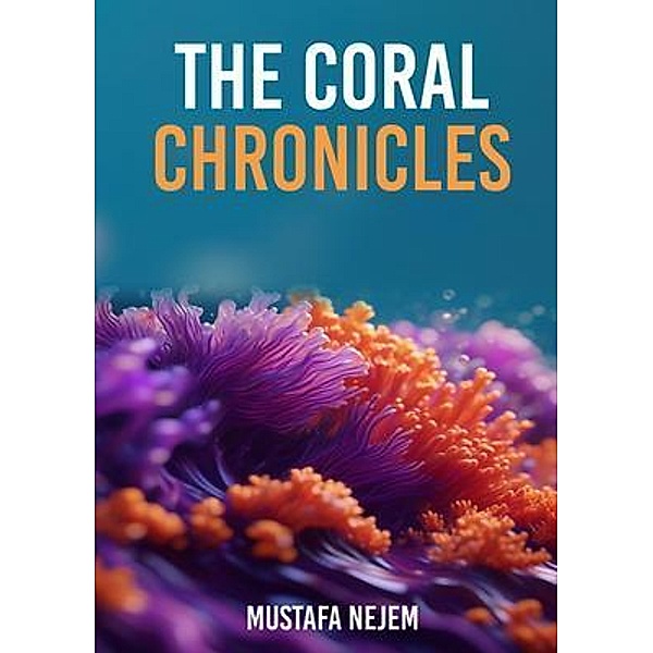 THE CORAL CHRONICLES,, Mustafa Nejem