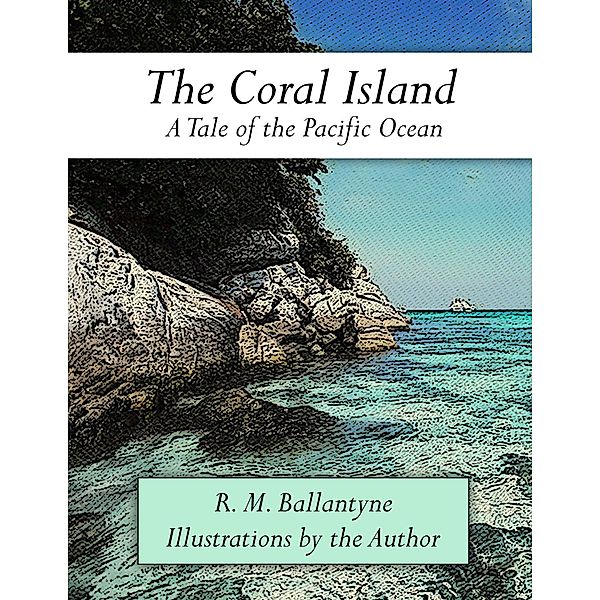 The Coral Island, R. M. Ballantyne