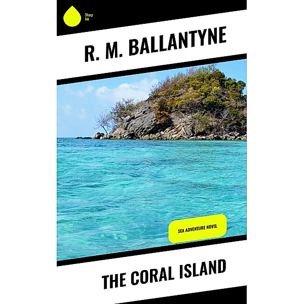 The Coral Island, R. M. Ballantyne