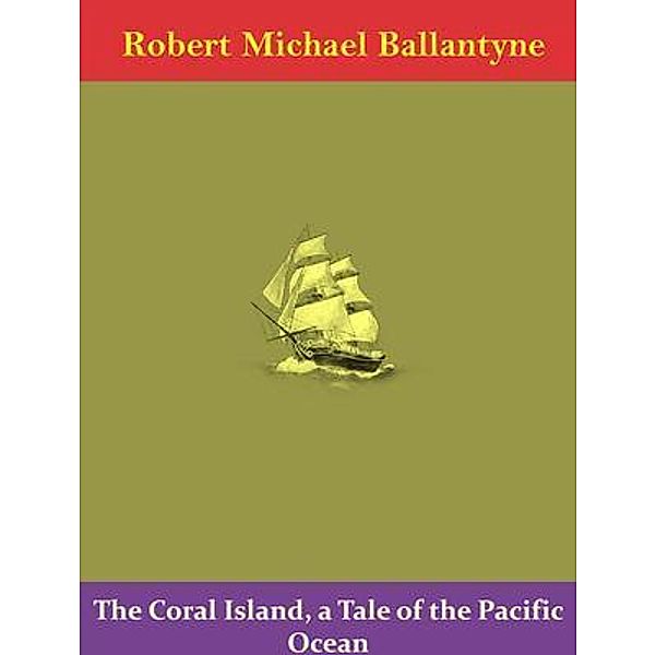 The Coral Island, a Tale of the Pacific Ocean / Spotlight Books, Robert Michael Ballantyne