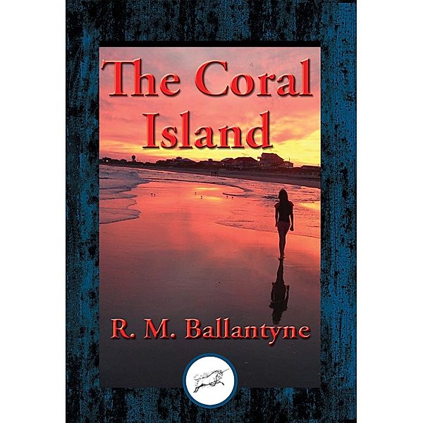 The Coral Island / Dancing Unicorn Books, R. M. Ballantyne